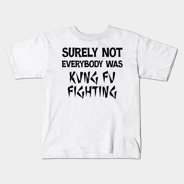 Surely Not Everybody Was Kung Fu Fighting Retro Vintage Kids T-Shirt by printalpha-art